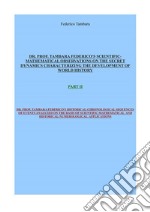 DR. Prof. Tambara Federico's Scientific-matemathical observations ON THE SECRET DYNAMICS CHARACTERIZING THE DEVELOPMENT OF WORLD HISTORY PART II. E-book. Formato PDF