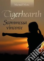 Tigerhearth - Scommessa vincente. E-book. Formato PDF ebook