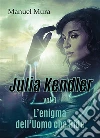 Julia Kendler vol.3 - L'enigma dell'Uomo che Ride. E-book. Formato EPUB ebook di Manuel Mura