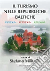 Il turismo nelle Repubbliche Baltiche. Estonia, Lettonia e Lituania. E-book. Formato PDF ebook di Stefano Militello