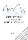 Come battere il FTSE MIB in modo semplice. E-book. Formato PDF ebook di Gaetano Ramuglia