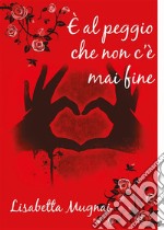 È al peggio che non c&apos;è mai fine. E-book. Formato EPUB ebook