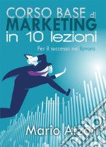 Corso base di marketing in 10 lezioni. E-book. Formato EPUB ebook