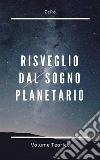 Risveglio dal sogno planetario (Volume Teorico). E-book. Formato PDF ebook di ZeRo