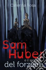 Sam Huber e il segreto del forziere. E-book. Formato EPUB ebook