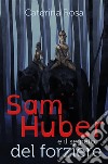 Sam Huber e il segreto del forziere. E-book. Formato EPUB ebook di Caterina Rosa