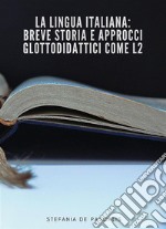 La lingua Italiana: breve storia e approcci glottodidattici come L2. E-book. Formato EPUB ebook