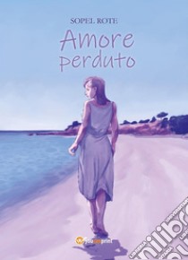 Amore perduto. E-book. Formato PDF ebook di Sopel Rote