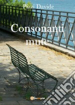 Consonanti mute. E-book. Formato PDF ebook