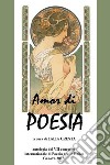 Amor di Poesia - Antologia critica del VII concorso internazionale di poesia occ e haiku, Genova 2018. E-book. Formato EPUB ebook di Laila Cresta