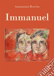 Immanuel. E-book. Formato EPUB ebook di Annamaria Beretta