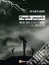 Papale papale. Tutti gli errori, le azioni opinabili e curiose dei papi. E-book. Formato EPUB ebook di Giacomo Bajamonte