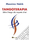 Tangoterapia, Oltre il Tango alla scoperta di sé. E-book. Formato EPUB ebook