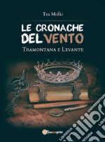 LE CRONACHE DEL VENTO - Tramontana e Levante. E-book. Formato EPUB ebook