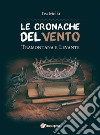 LE CRONACHE DEL VENTO - Tramontana e Levante. E-book. Formato EPUB ebook di Tea Molki