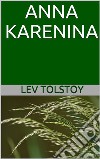 Anna Karenina. E-book. Formato EPUB ebook di Lev Tolstoy
