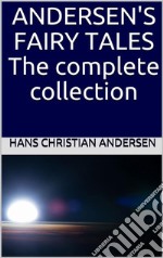 Andersen's Fairy Tales: The complete collection. E-book. Formato EPUB ebook