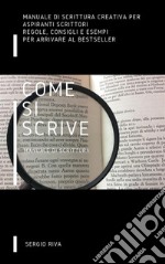 Come si scrive - Manuale di scrittura. E-book. Formato EPUB ebook