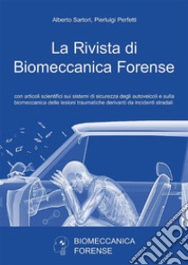 La Rivista di Biomeccanica Forense. E-book. Formato PDF ebook di Alberto Sartori