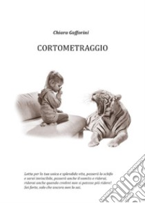 Cortometraggio. E-book. Formato PDF ebook di Chiara Gafforini