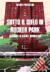 Sotto il cielo di Rucker Park. E-book. Formato EPUB ebook di Davide Piasentini