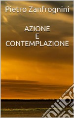 Azione e contemplazione. E-book. Formato EPUB