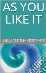 As you like it. E-book. Formato EPUB ebook