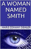 A woman named Smith. E-book. Formato EPUB ebook di Marie Conway Oemler