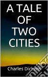 A Tale of Two Cities. E-book. Formato EPUB ebook