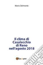 Il clima di Casalecchio di Reno nell'agosto 2018. E-book. Formato PDF ebook