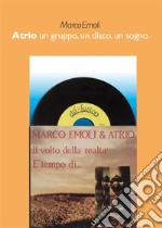 Atrio un gruppo, un disco, un sogno. E-book. Formato PDF ebook