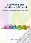 Il mondo di Luz: nella Terra dei Cristalli Racconti di Potere e Guarigione Sciamanica. E-book. Formato EPUB ebook