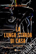 La lunga strada di casa. E-book. Formato PDF ebook