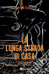 La lunga strada di casa. E-book. Formato PDF ebook di George Falkner