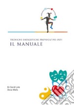 Tecniche Energetiche Provocative (PET) - Il Manuale. E-book. Formato PDF ebook