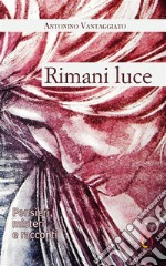 Rimani luce. Pensieri, misteri e racconti. E-book. Formato EPUB