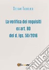 La verifica dei requisiti ex art. 80 del d. lgs. 50/2016. E-book. Formato EPUB ebook