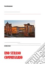 Uno strano commissario. Seconda parte. E-book. Formato PDF ebook