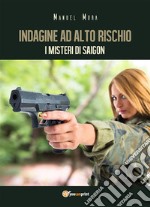 Indagine ad alto rischio - I misteri di Saigon. E-book. Formato PDF ebook