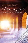 L’Abate di ghiaccio. E-book. Formato EPUB ebook di Lucia Raffaella Caprioli