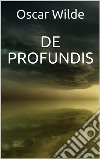 De Profundis. E-book. Formato EPUB ebook