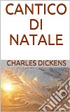 Cantico di Natale. E-book. Formato EPUB ebook