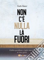 Non c'è nulla là fuori. Gabbie quotidiane e fughe interiori, in rime sparse. E-book. Formato EPUB ebook