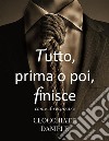 Tutto, prima o poi, finisce - come il respirare. E-book. Formato EPUB ebook di Daniele Clocchiatti