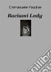 Baciami Lady. E-book. Formato PDF ebook