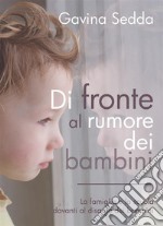 Di fronte al rumore dei bambini. E-book. Formato PDF