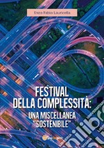 Festival della complessità: una miscellanea 'sostenibile'. E-book. Formato PDF ebook