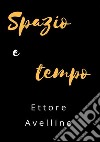 Spazio e tempo. E-book. Formato PDF ebook