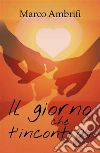 Il giorno che t'incontrai. E-book. Formato PDF ebook di Marco Ambrifi