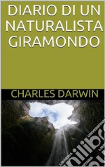 Diario di un naturalista giramondo. E-book. Formato EPUB ebook